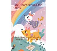 32 Short Stories for Kids: Fun, Magical, and Inspiring Tales for Children Ages 6-10