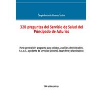 320 preguntas del Servicio de Salud del Principado de Asturias: Parte general del programa para celador, auxiliar administrativo, t.c.a.e., ayudante de servicios (pinche), lavandera y planchadora