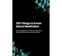 320 Things to Know About Meditation