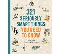 Mathilda Masters – 321 Seriously Smart Things You Need To Know – Ilustraciones de Louize Perdieus