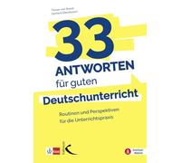 33 Antworten für guten Deutschunterricht: Routinen und Perspektiven für die Unterrichtspraxis