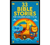 33 Bible Stories: For Children Ages 7 to 10