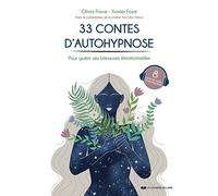 33 contes d'autohypnose: Pour guérir ses blessures émotionnelles