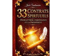 33 Contrats Spirituels: Pour attirer l'abondance et la prospérité (33 contratos espirituales para atraer abundancia y prosperidad)