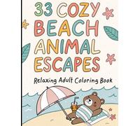 33 Cozy Beach Animal Escapes: Bold & Easy Adult Coloring Book: Charming Animals & Relaxing Summer Scenes