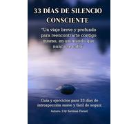 33 Días de Silencio Consciente: Guía y ejercicios para 33 días de introspección suave y fácil de seguir (33 DIAS DE CONCIENCIA ACTIVA 1)