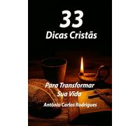 33 Dicas Cristãs Para Transformar Sua Vida