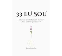 33 EU SOU - Processo de Alinhamento Interior (MOVIMENTO EM SILÊNCIO)