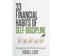 33 Financial Habits of Self-Discipline: Navigating the Path of Success (The 33 Self-Discipline Series)