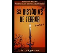 33 Histórias de Terror - Parte 1: Depois do Escuro: Coletânea de Contos Assustadores