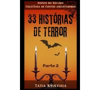 33 Histórias de Terror - Parte 2: Depois do Escuro: Coletânea de Contos Assustadores