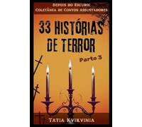 33 Histórias de Terror - Parte 3 (Depois Do Escuro: Coletânea de Contos Assustadores)