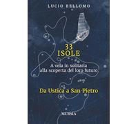 33 Isole. Da Ustica a San Pietro (Vol. 1): A vela in solitaria alla scoperta del loro futuro (Andar per isole)