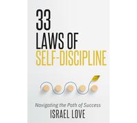 33 Laws of Self-Discipline: Navigating the Path of Success (The 33 Self-Discipline Series)