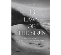 33 Laws of the Siren: For the Women Who Refuse to Be Ordinary