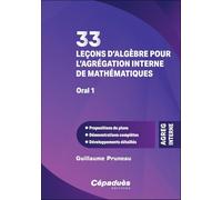 33 leçons d'algèbre pour l'agrégation interne de mathématiques: Oral 1