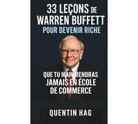 33 leçons de Warren Buffett pour devenir riche: Que tu n’apprendras jamais en école de commerce