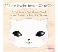 33 Little Insights from a White Cat: An Art Book of Cat-Shaped Cards for Inner Calm and Everyday Happiness (The Little Gifts from Milk the White Cat Series)