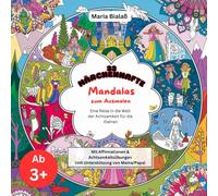 33 Märchenhafte Mandalas zum Ausmalen ab 3 Jahren: Eine Reise in die Welt der Achtsamkeit für die kleinen mit Affirmationen und Achtsamkeitsübungen