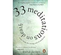 33 Meditaciones sobre la muerte – Notas desde el extremo equivocado de la medicina – Penguin Books
