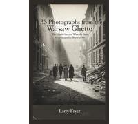 33 Photographs from the Warsaw Ghetto: The Untold Story of the Images the Nazis Never Meant the World to See (Inside the Storyroom)