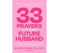 33 Prayers for Your Future Husband: A Woman's Call to Intercede, Prepare, and Fight for the Man and Marriage She's Praying For