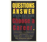 33 Questions to Answer Before You Choose a Career: Find a Career That Aligns with Your Passion (The Blueprint Series)