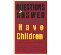 33 Questions to Answer Before You Have Children: Prepare for Parenthood Together (The Partnership Path)