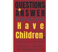33 Questions to Answer Before You Have Children: Prepare for Parenthood Together (The Partnership Path)