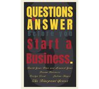 33 Questions to Answer Before You Start a Business: Build Your Plan and Launch Your Dream Business (The Blueprint Series)