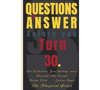 33 Questions to Answer Before You Turn 30: For Reflection, Goal Setting, and a Powerful New Decade (The Blueprint Series)