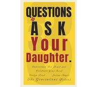 33 Questions to Ask Your Daughter: Understand Her Heart and Celebrate Your Bond (The Generations Series)