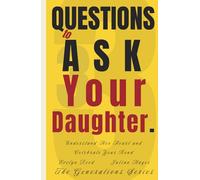 33 Questions to Ask Your Daughter: Understand Her Heart and Celebrate Your Bond (The Generations Series)