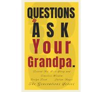 33 Questions to Ask Your Grandpa: Record His Life Story and Timeless Wisdom (The Generations Series)