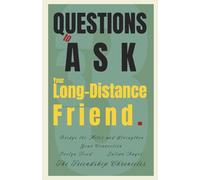 33 Questions to Ask Your Long-Distance Friend: Bridge the Miles and Strengthen Your Connection (The Friendship Chronicles)