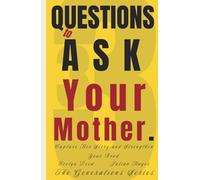 33 Questions to Ask Your Mother: Capture Her Story and Strengthen Your Bond (The Generations Series)