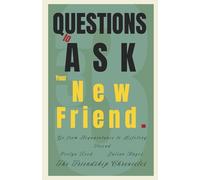 33 Questions to Ask Your New Friend: Go from Acquaintance to Lifelong Friend (The Friendship Chronicles)
