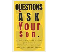 33 Questions to Ask Your Son: Explore His World and Strengthen Your Connection (The Generations Series)