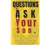 33 Questions to Ask Your Son: Explore His World and Strengthen Your Connection (The Generations Series)