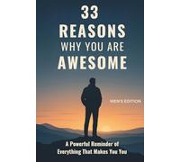 33 Reasons Why You Are Awesome: A Powerful Reminder of Everything That Makes You You (The Awesome Series)