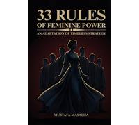 33 Rules of Feminine Power: An Adaptation of Timeless Strategy | Timeless psychological and strategic wisdom for the modern woman seeking confidence, magnetism, and emotional sovereignty.