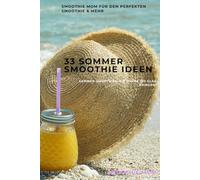 33 Sommer-Smoothie-Ideen: Einfache Smoothies für Groß & Klein - erfrischend, bunt & gesund