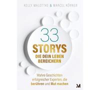 33 Storys, die dein Leben bereichern: Wahre Geschichten erfolgreicher Experten, die berühren und Mut machen (Experten-Mindset für Jedermann)