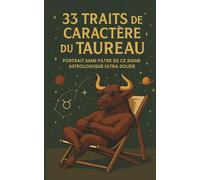 33 traits de caractère du Taureau: Portrait sans filtre de ce signe astrologique ultra-solide