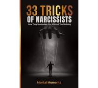 33 Tricks of Narcissists: How to recognize gaslighting, love bombing, and other manipulation techniques - with checklists and strategies for self-protection