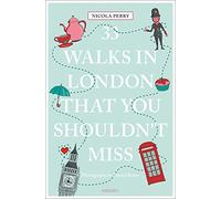 33 walks in London that you shouldn't miss (111 places)