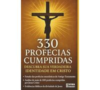 330 Profecias Cumpridas: Descubra Sua Verdadeira Identidade em Cristo: Livro 170 de 10.000