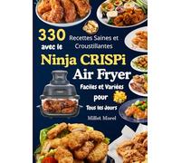 330 Recettes Saines et Croustillantes avec le Ninja CRISPi Air Fryer - Faciles et Variées pour Tous les Jours