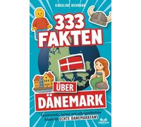 333 Fakten über Dänemark: Faszinierende, kuriose und außergewöhnliche Fakten für echte Dänemarkfans