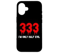 333 I'm Only Half Evil Divertido Halloween 2025 Carcasa para iPhone 16